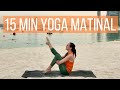 Yoga du matin 15 minutes | Réveillez le corps entier pour une plus belle journée ! 🌞