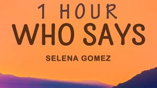 [ 1 HOUR ] Selena Gomez - Who Says Lyrics