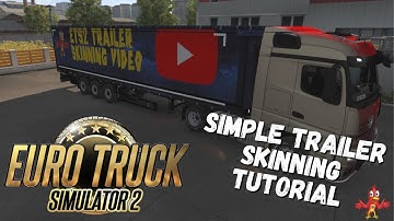 Euro Truck Simulator Trailer Skinning Tutorial - A Simple Guide - ETS2