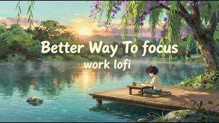 Deep Focus LoFi 🌿 Peaceful Riverside Ambience for Studying, Reading, Work & Relaxation