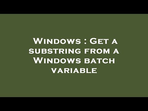 Windows : Get a substring from a Windows batch variable