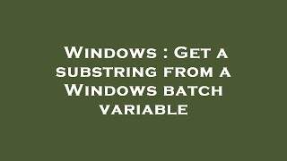 Celebrity Windows : Get a substring from a Windows batch variable Wealth