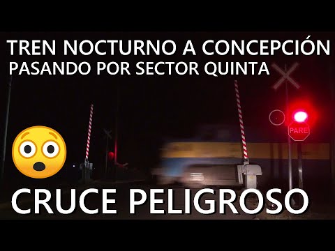 CRUCE PELIGROSO ? - Tren nocturno a Concepción pasando por sector Quinta