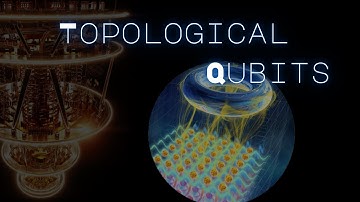 These qubits are like out of this world! | Part 4 | Topological Qubits