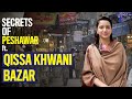 Secrets of peshawar  qissa khwani bazar