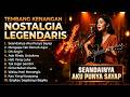 TEMBANG KENANGAN NOSTALGIA LEGENDARIS 🎵 Seandainya Aku Punya Sayap & Lagu Lawas Terbaik