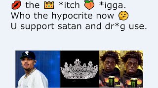 💋 the 👑 *itch 🍑 *igga. Who the hypocrite now 🤔U support satan and dr*g use.