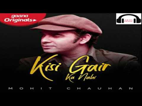 kisi-gair-ka-nahi-|-mohit-chauhan-|-sanjeev-chaturvedi-|-new-hindi-song-2020