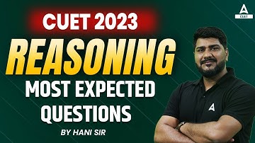 CUET 2023 I LOGICAL REASONING I TOP MOST EXPECTED QUESTIONS | BY HANI SIR