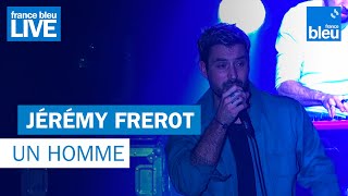 Jérémy Frerot "Un homme" - France Bleu Live