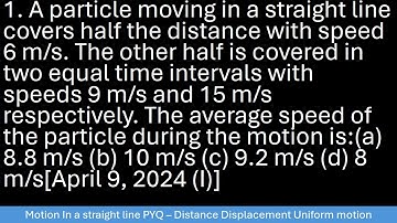 A particle moving in a straight line covers half the distance with speed 6 m/s. The other half is