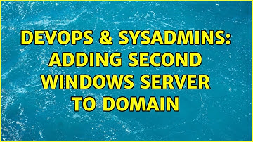 DevOps & SysAdmins: Adding second Windows Server to domain (2 Solutions!!)