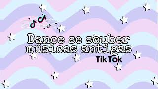 Dance se souber músicas antigas~TikTok