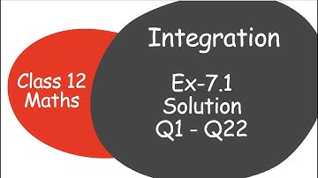 EX 7.1 Q1 TO Q22 SOLUTIONS OF INTEGRALS NCERT CHAPTER 7 CLASS 12th