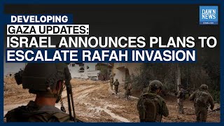 Israel Announces Plans to Escalate Rafah Invasion | Dawn News English