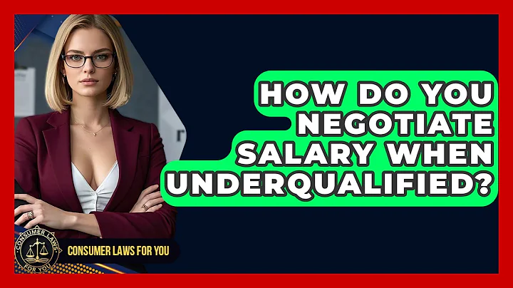 How Do You Negotiate Salary When Underqualified? - Consumer Laws For You