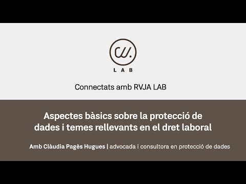 Connectats amb RVJA LAB: Aspectes sobre protecció de dades i temes rellevants en el dret laboral