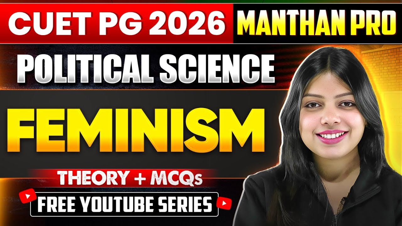CUET PG Political Science 2026 | MANTHAN PRO Series | Feminism | Theory + MCQs