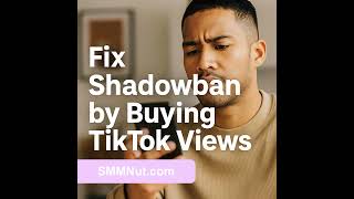Fix Shadowban By Buying Tiktok Views