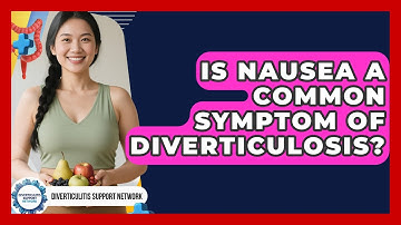 Is Nausea A Common Symptom Of Diverticulosis? - Diverticulitis Support Network