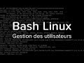 Bash linux 2  gestion des utilisateurs