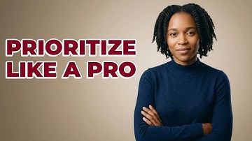What Are The Best Ways To Prioritize Tasks?