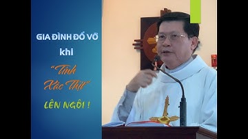 GIA ĐÌNH ĐỔ VỠ KHI "TÍNH XÁC THỊT" LÊN NGÔI! -BÀI GIẢNG TTCT, 07/05/2022 -Lm. Giuse Nguyễn Trọng Sơn