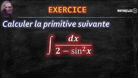 🔴MATHSCLIC EXERCICE | CALCUL DE PRIMITIVES DE FONCTIONS TRIGONOMÉTRIQUES  ∫  d𝑥 /〖2-(sin^2(𝑥)〗