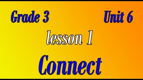 connect primary 3 unit 6 lesson  1  كونكت ثالثه ابتدائي الوحدة السادسه الدرس الاول - learn English