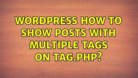 Wordpress: How to show posts with multiple tags on tag.php?
