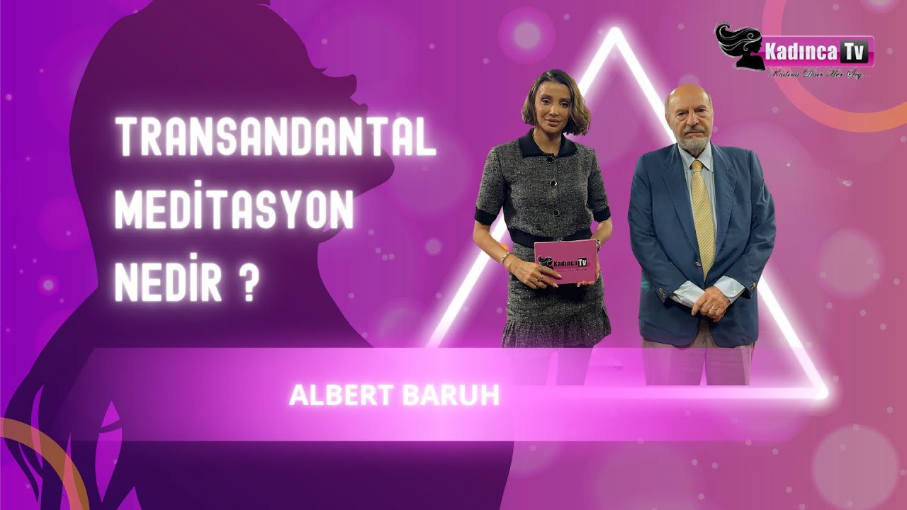 TRANSANDANTAL MEDİTASYON NEDİR ? ALBERT BARUH ÖZGE ULUSOY İLE KADINCA’DA