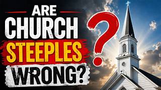 Are Church Steeples Wrong