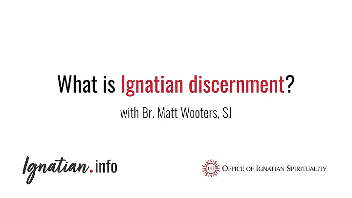 What is Ignatian discernment? Br. Matt Wooters, SJ