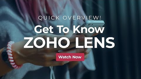 Zoho Lens - Optimize your support with augmented reality