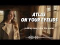 Atlas On Your Eyelids | Official Lyric Video