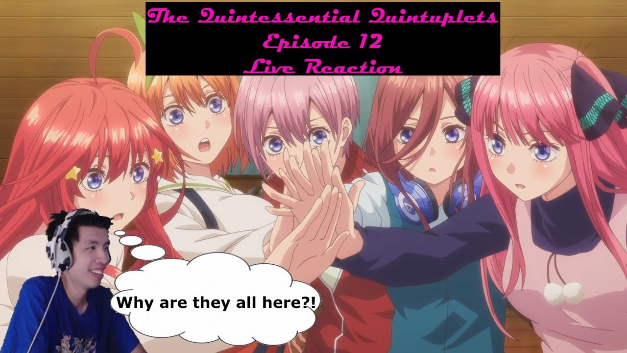 The Quintessential Quintuplets Episode 12 Live Reaction