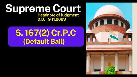S. 167(2) Cr.P.C  | Default Bail | Supreme Court.