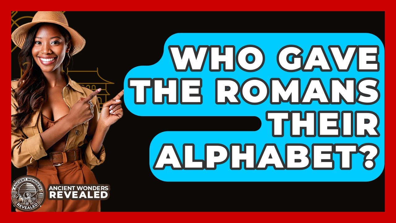 Who Gave The Romans Their Alphabet? - Ancient Wonders Revealed
