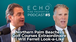 ECHO Real Estate PODcast | Golf Course Pro | Will Ferrell Twin | Chris Burke | Jeff Lichtenstein