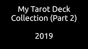 My Tarot Deck Collection 2019 - Part 2 (Independent, OOP, and Rarer Decks)