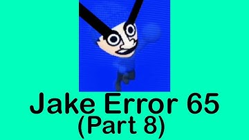 Jake Error 65 (Part 8)