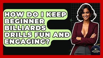 How Do I Keep Beginner Billiards Drills Fun And Engaging? - Billiards Hustlers