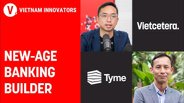 Cốt lõi của quá trình xây dựng ngân hàng số - Minh Le, General Director, Tyme Vietnam | VI S3EP08