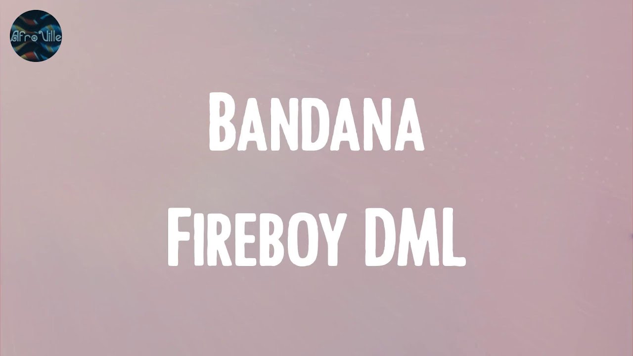 Bandana Fireboy DML (Lyrics) YouTube