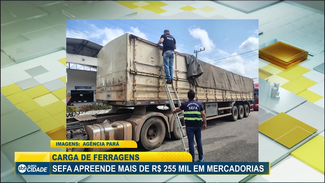 CARGA DE FERRAGENS: SEFA APREENDE MAIS DE R$ 255 MIL EM MERCADORIAS