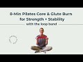 8-Min Pilates Core &amp; Glute Burn with Loop Band | Pilates for Strength + Stability