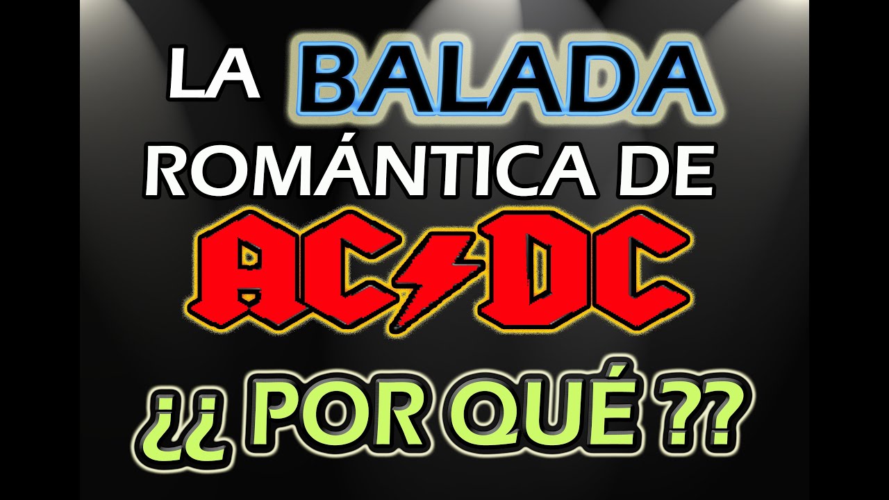 POR QUÉ ACDC COMPUSO UNA BONITA Y ROMÁNTICA BALADA DE AMOR EN SUS