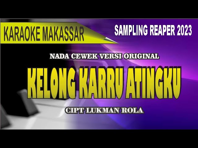 Karaoke Makassar Kelong Karru Atingku (nada cewek) - Cipt Lukman Rola class=