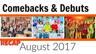 Kpop Comebacks &amp; Debuts RECAP: August 2017