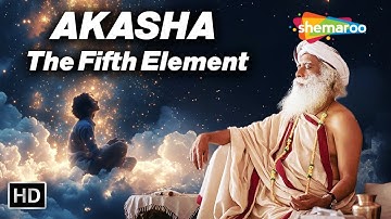 Akasha | The Most Mysterious Element | The Power of Akasha | Sadhguru on the Subtle Fifth Element